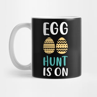 Egg Hunt Is On Mug